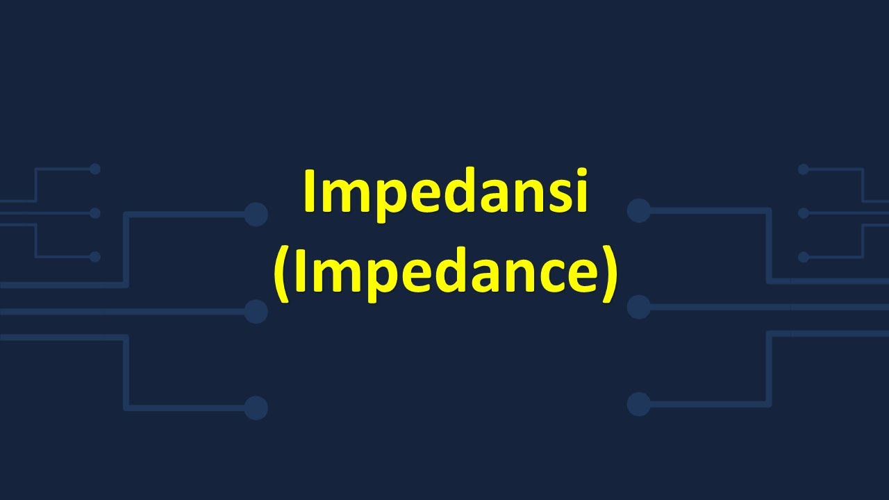 Apa itu Impedansi?