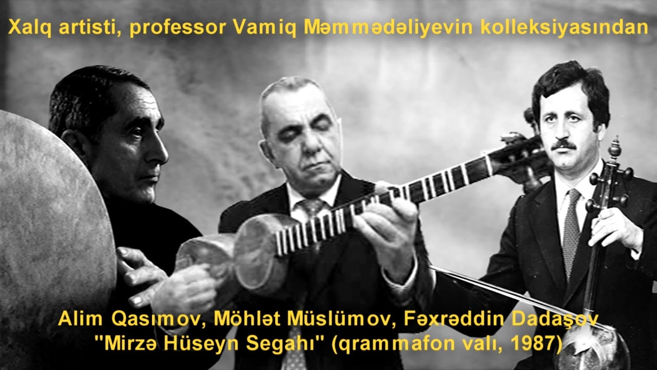 Alim Qasımov, Möhlət Müslümov, Fəxrəddin Dadaşov - Mirzə Hüseyn Segahı (1987)