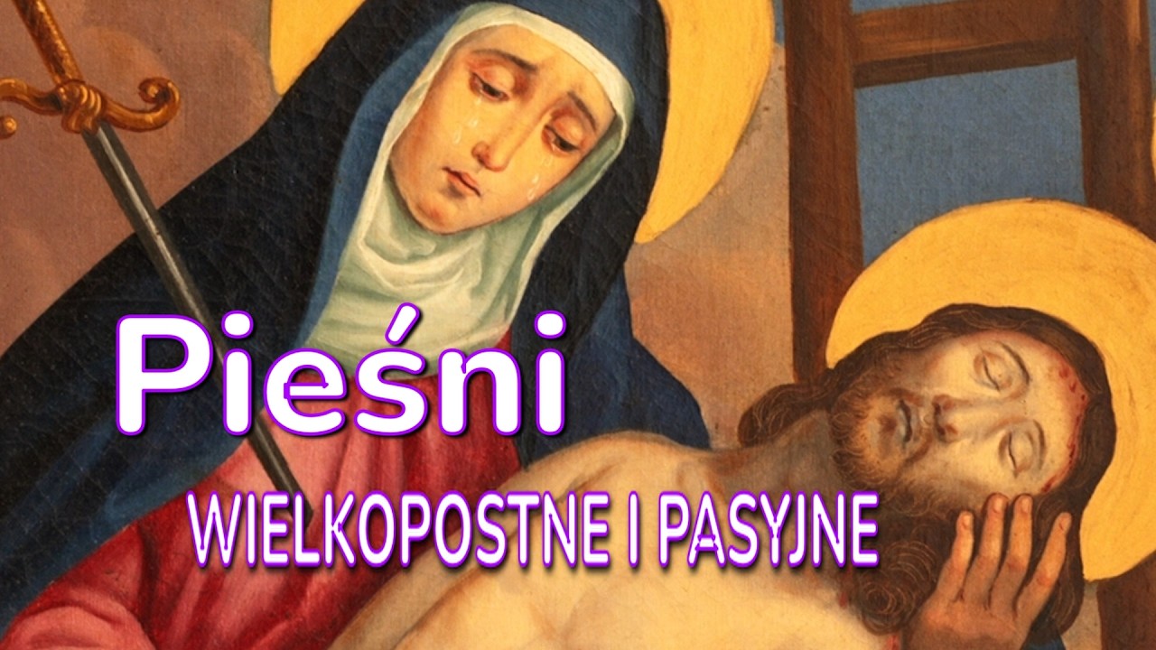 Pieśni wielkopostne i pasyjne. Utwory te wyrażają głęboką refleksję nad tajemnicą życia i cierpienia