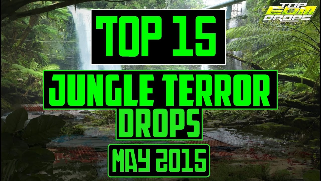 Top 15 Jungle Terror Drops (May 2015)