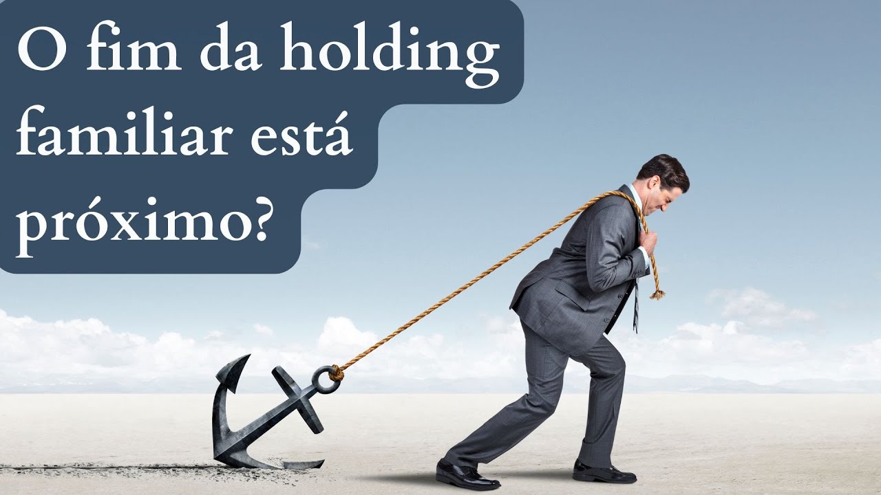 O fim da Holding Familiar está próximo?