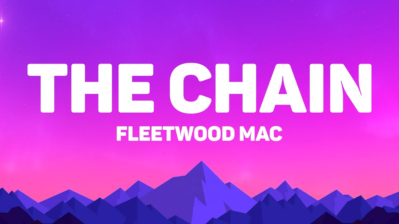 Fleetwood Mac - The Chain (Lyrics)