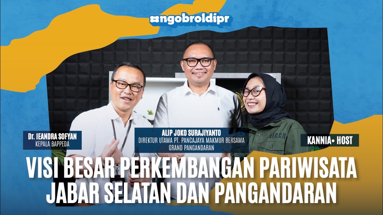 #NgobroldiPR Eps 23: Visi Besar Perkembangan Pariwisata Jabar Selatan & Pangandaran