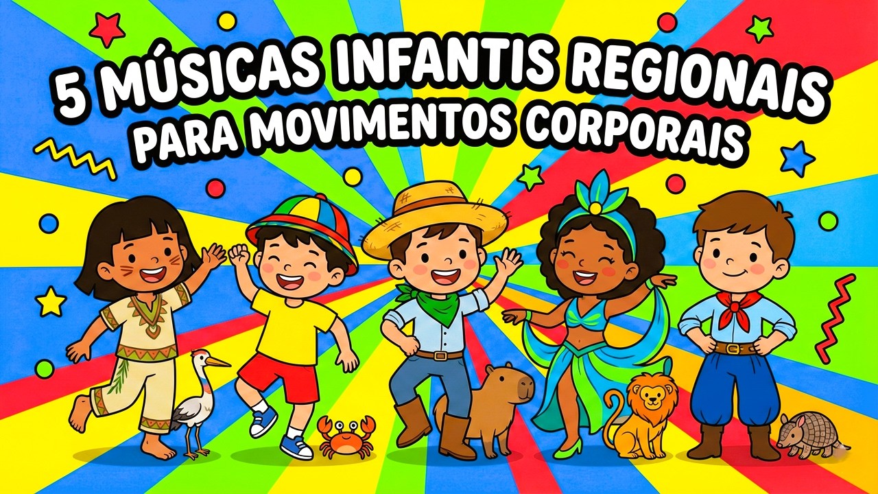5 MÚSICAS INFANTIS REGIONAIS PARA MOVIMENTOS CORPORAIS - Letras e Animações de Emílio Figueira
