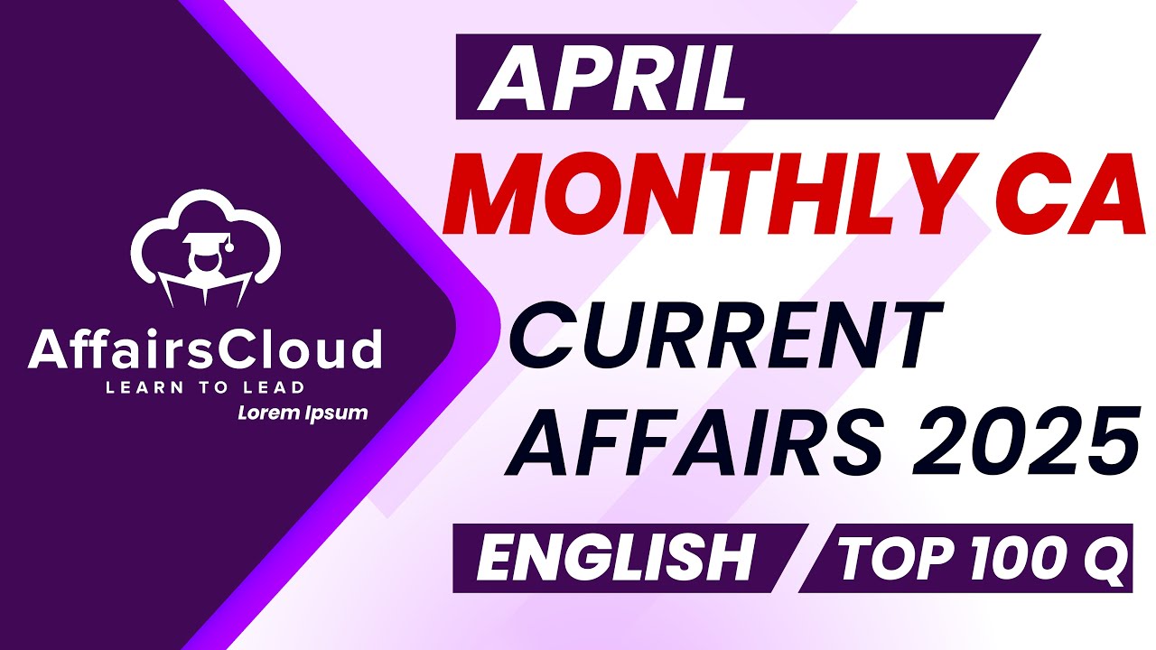 Monthly Current Affairs April 2025 - English | AffairsCloud | Top 100 | By Vikas