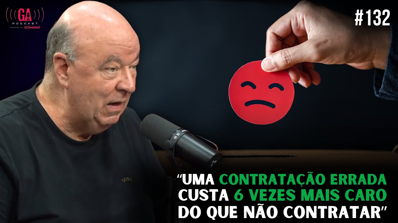 O MAIOR PROBLEMA DE CONTRATAR DE FORMA ERRADA | Gestão do Amanhã Podcast #132