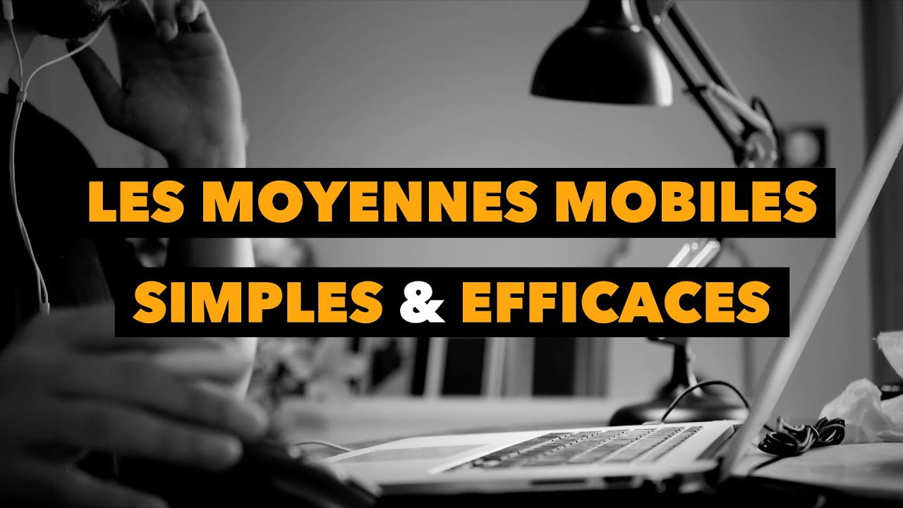 LES MOYENNES MOBILES : Simple & Efficace