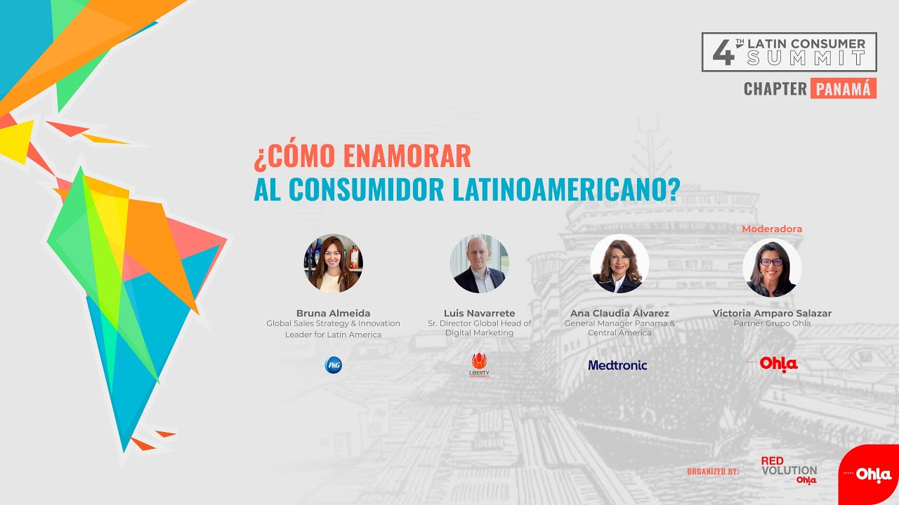 Panel ¿Cómo enamorar al consumidor latinoamericano? - Latin Consumer Summit - Chapter Panamá