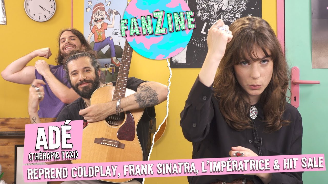 Fanzine : Adé (Therapie TAXI) reprend Coldplay, Sinatra, Hit Sale... avec Waxx et C.Cole !
