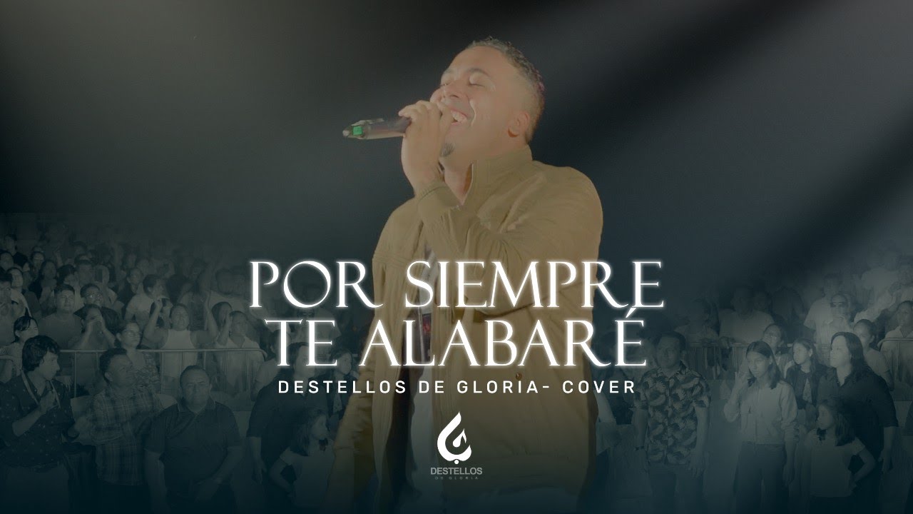 Por siempre te alabaré - Destellos de gloria (Cover)