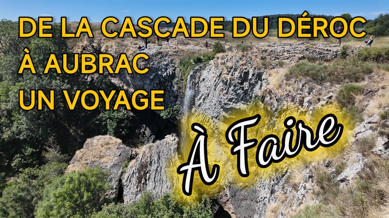 #303 DE LA CASCADE DU DÉROC À AUBRAC UN VOYAGE SYMPA 