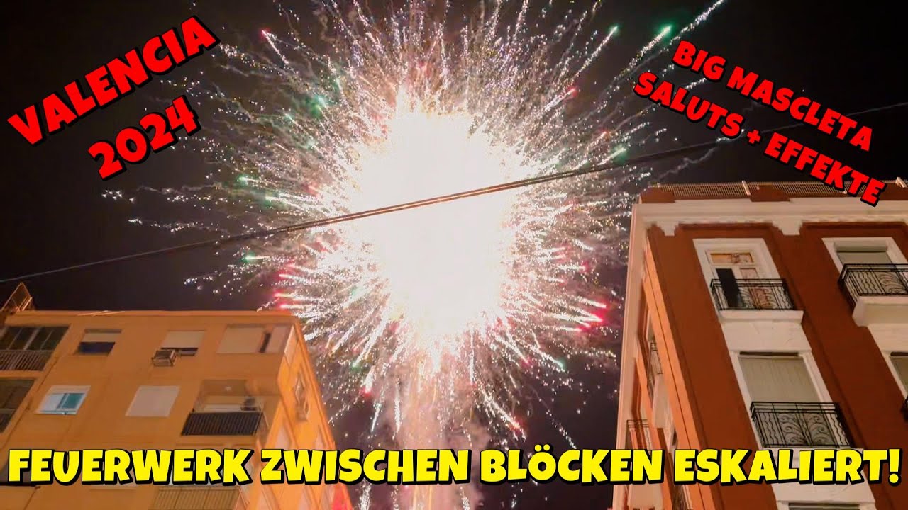 FEUERWERK ZWISCHEN DEN BLÖCKEN ESKALIERT | BIG MASCLETA SALUTS + EFFEKETE VALENCIA 2024