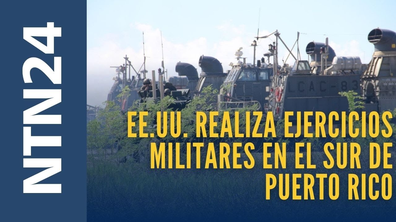 Tropas de EE.UU. desplegadas en el Caribe realizan ejercicios militares en el sur de Puerto Rico