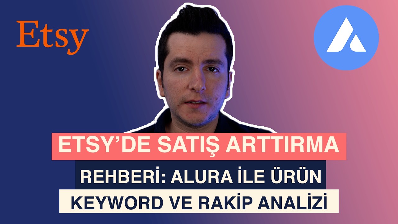 Etsy&rsquo;de Satış Artırma Rehberi: Alura ile &Uuml;r&uuml;n, Keyword ve Rakip Analizi