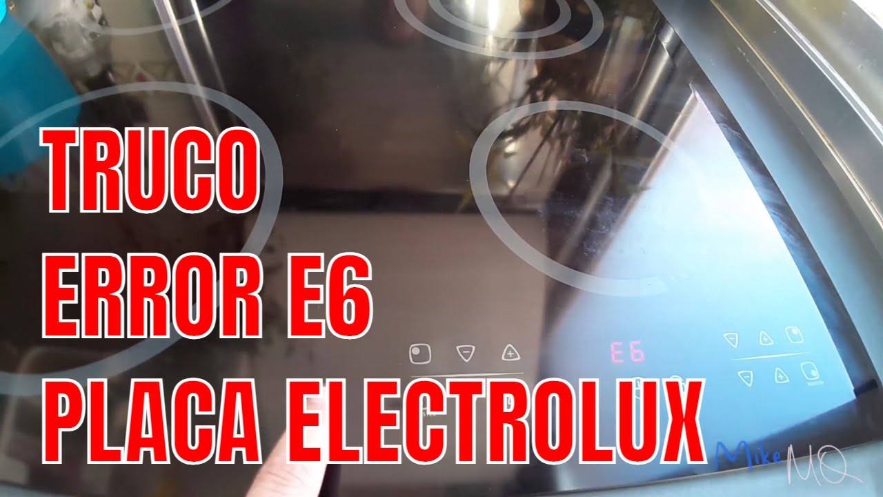 SOLUCION ERROR E6 de las placas Electrolux. Truco para seguir utiliz&aacute;ndola.