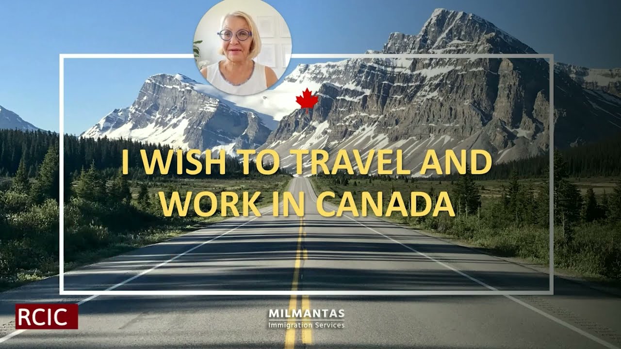 I Wish to Travel and Work in Canada 🍁