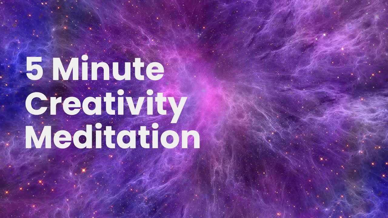 5 Minute Guided Creativity Meditation
