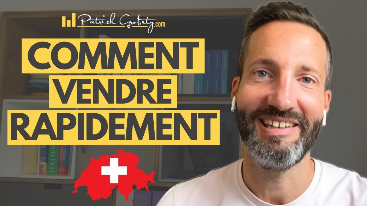 Comment vendre RAPIDEMENT un bien immobilier en SUISSE ?