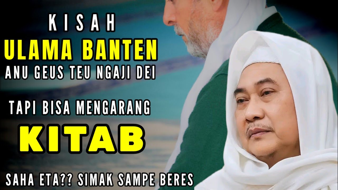 KISAH ULAMA BANTEN GEUS TILOK NGAJI TAPI BISA NGARANG KITAB || ABUYA UCI TURTUSI