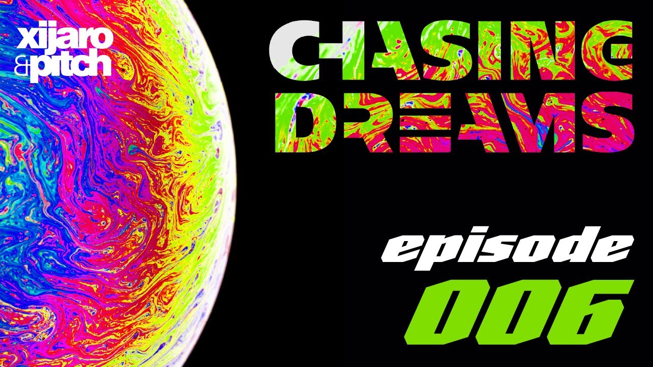 XiJaro & Pitch pres. Chasing Dreams 006