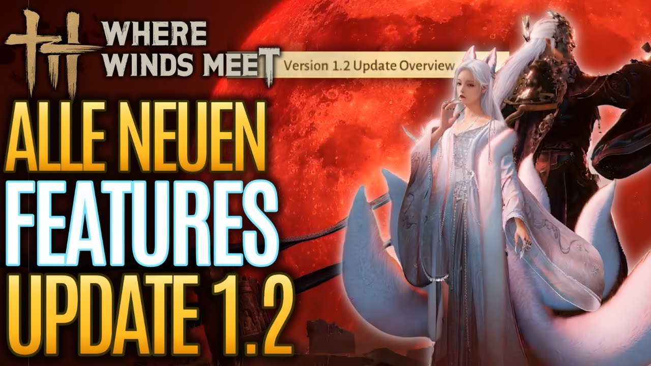 Where Winds Meet 🔥 Update 1.2 is here! New content, systems & events explained.