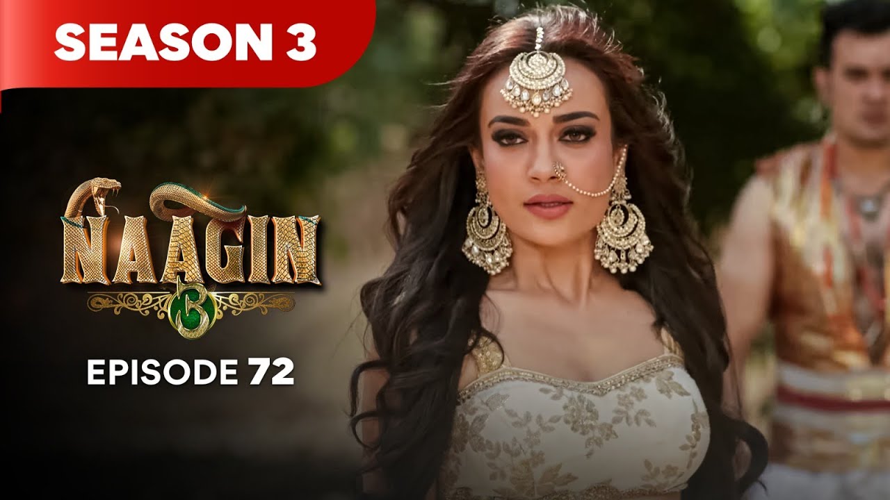 Naagin Drama Serial | Season 3 | EPISODE 72 | Best Drama 2025