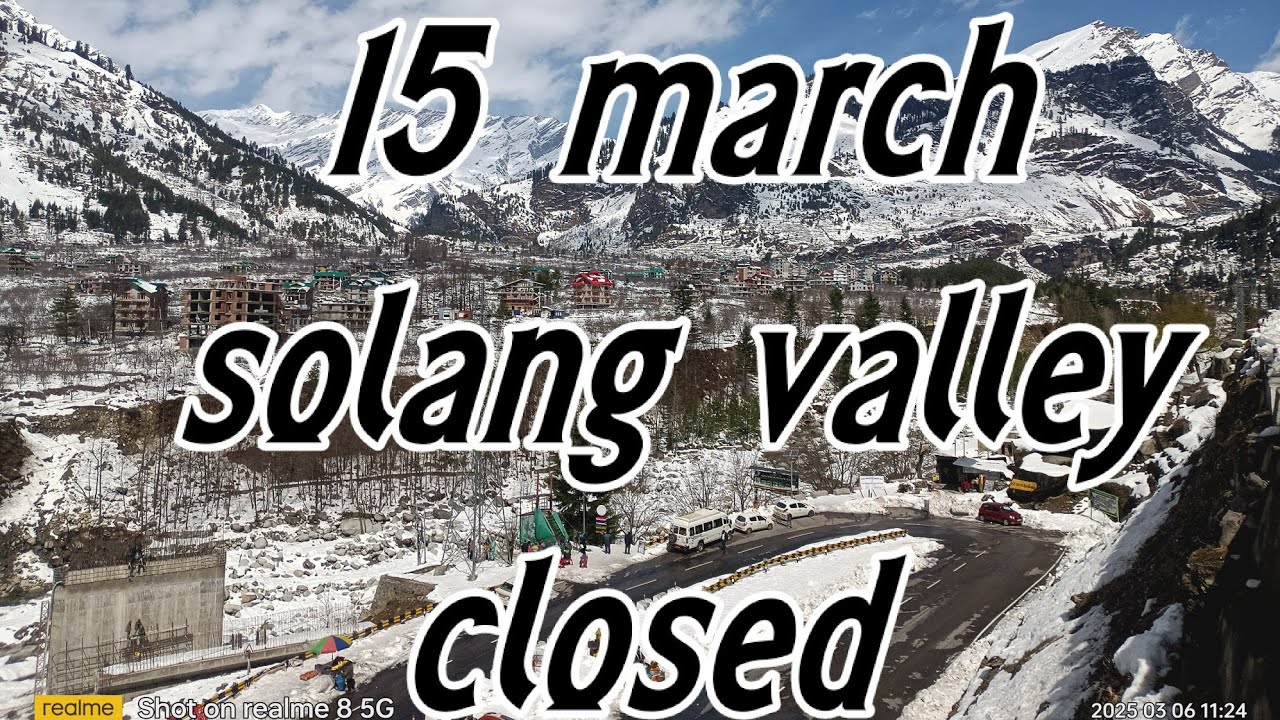 16 march 2025 Manali to solang valley road trip solang valley close open road only palchan