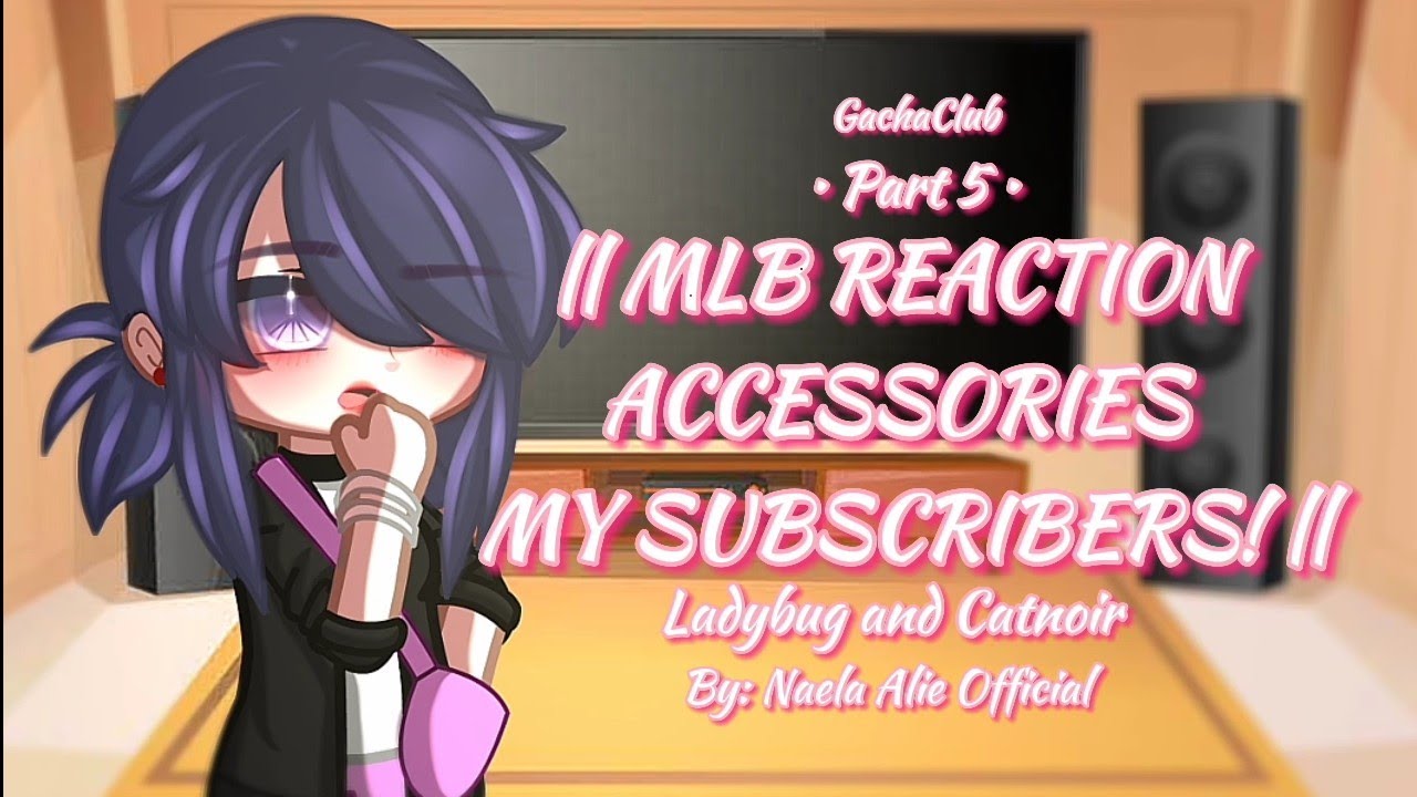 || MLB REACTION ACCESOORIES MY SUBSCRIBERS || Part 4 || Ladybug and Catnoir ||