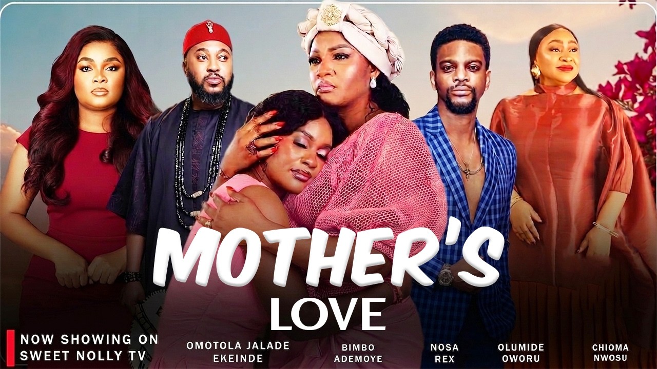 MOTHER'S LOVE | BIMBO ADEMOYE | CHIOMA NWOSU | OMOTOLA JALADE | NOSA REX | OLUMIDE OWORU | #MLARMY