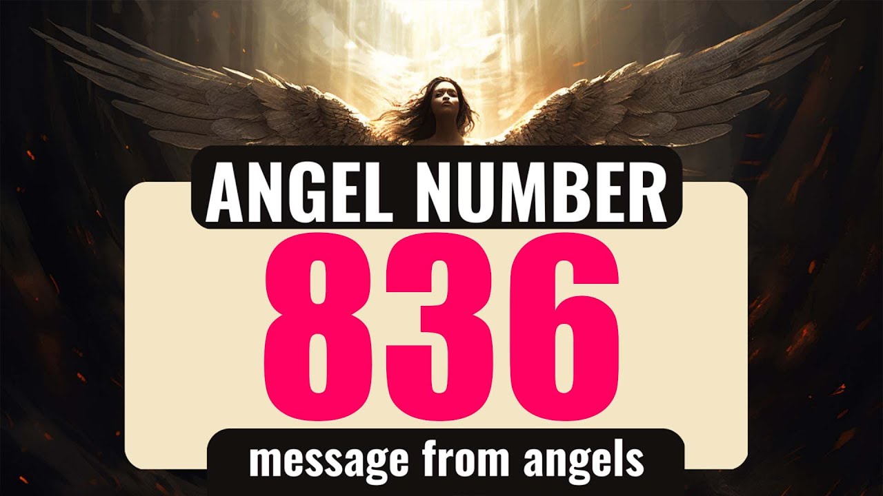 What Does Angel Number 836 Mean? Discovering 836 Hidden Messages
