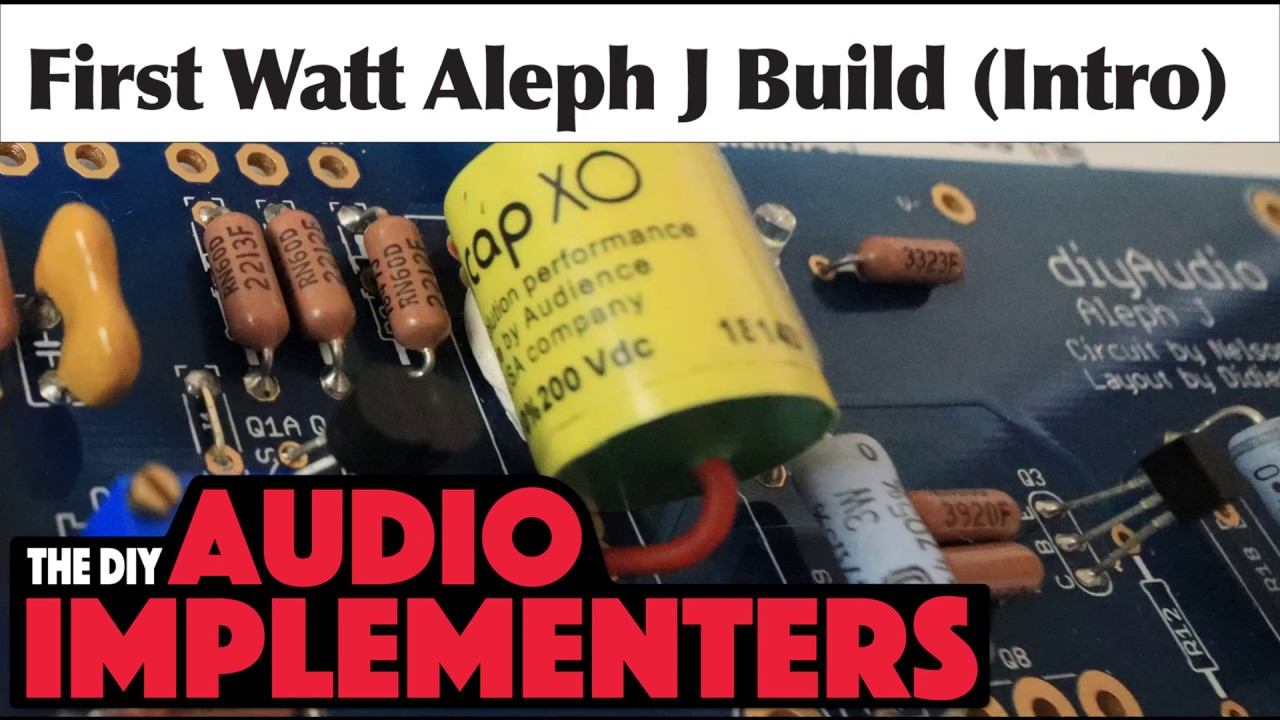 First Watt Aleph J Build (Introduction)