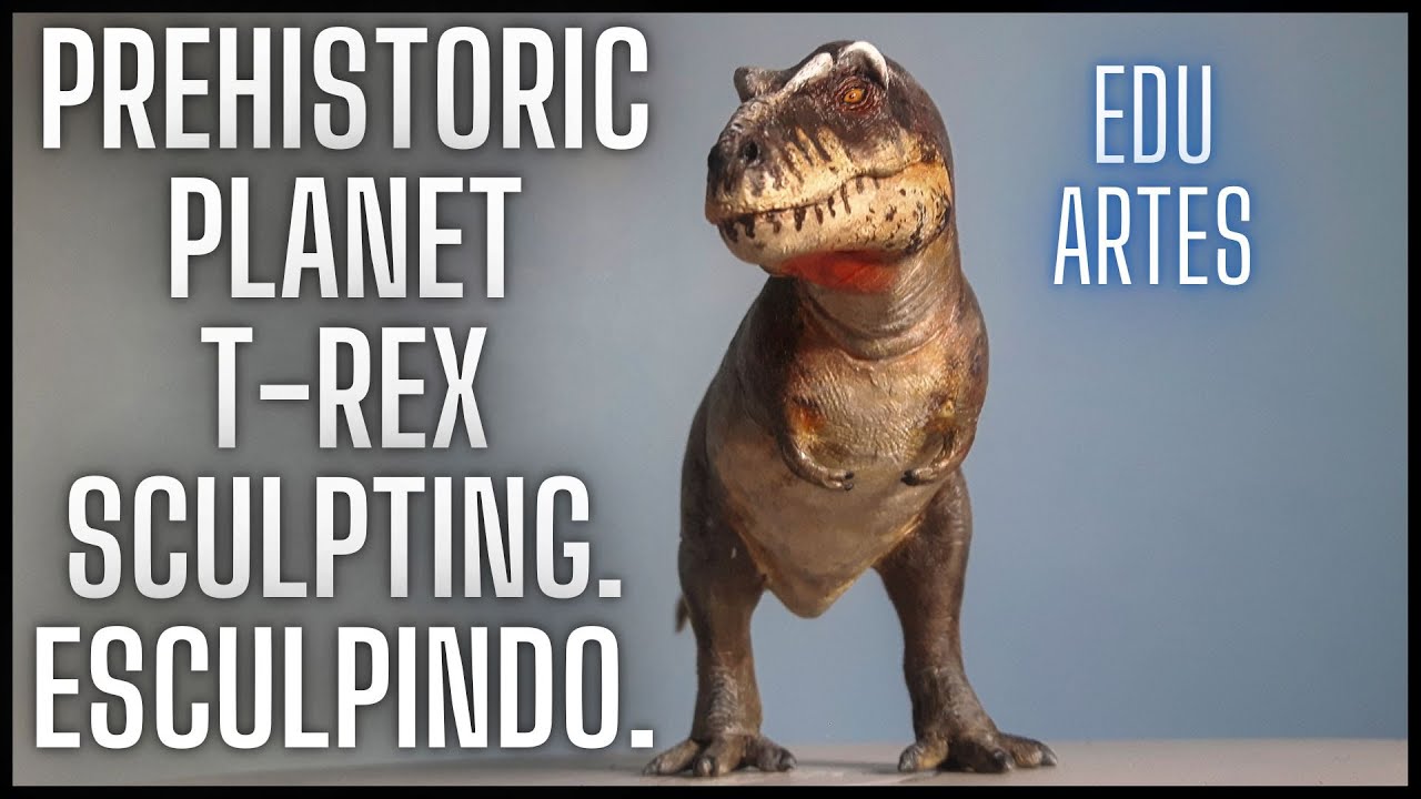 ESCULPINDO o Tyranossaurus rex do PREHISTORIC PLANET/ Sculpting the PP Tyranossaurus rex.