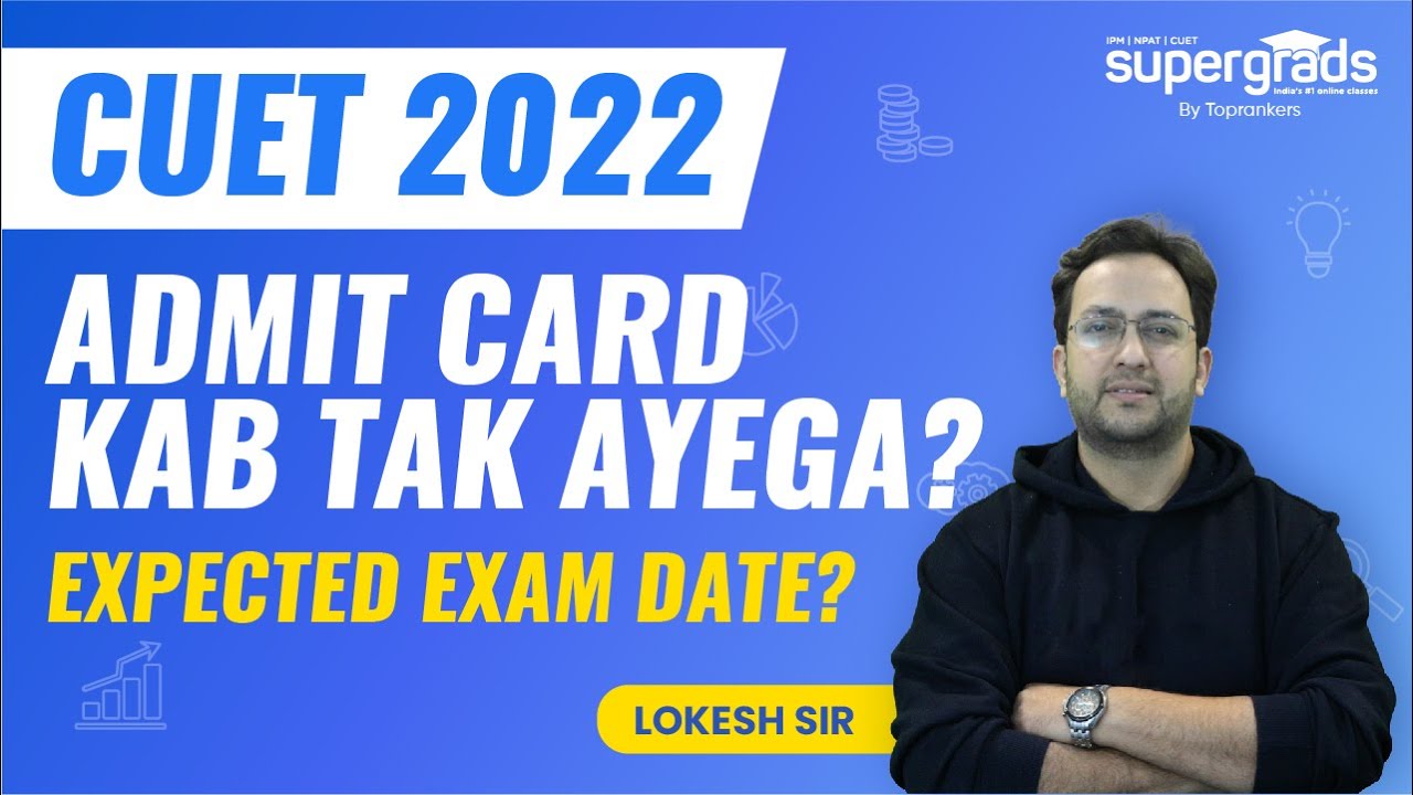 CUET 2022 Admit Card Date | CUET Expected Exam Date? | CUET Latest Update 2022