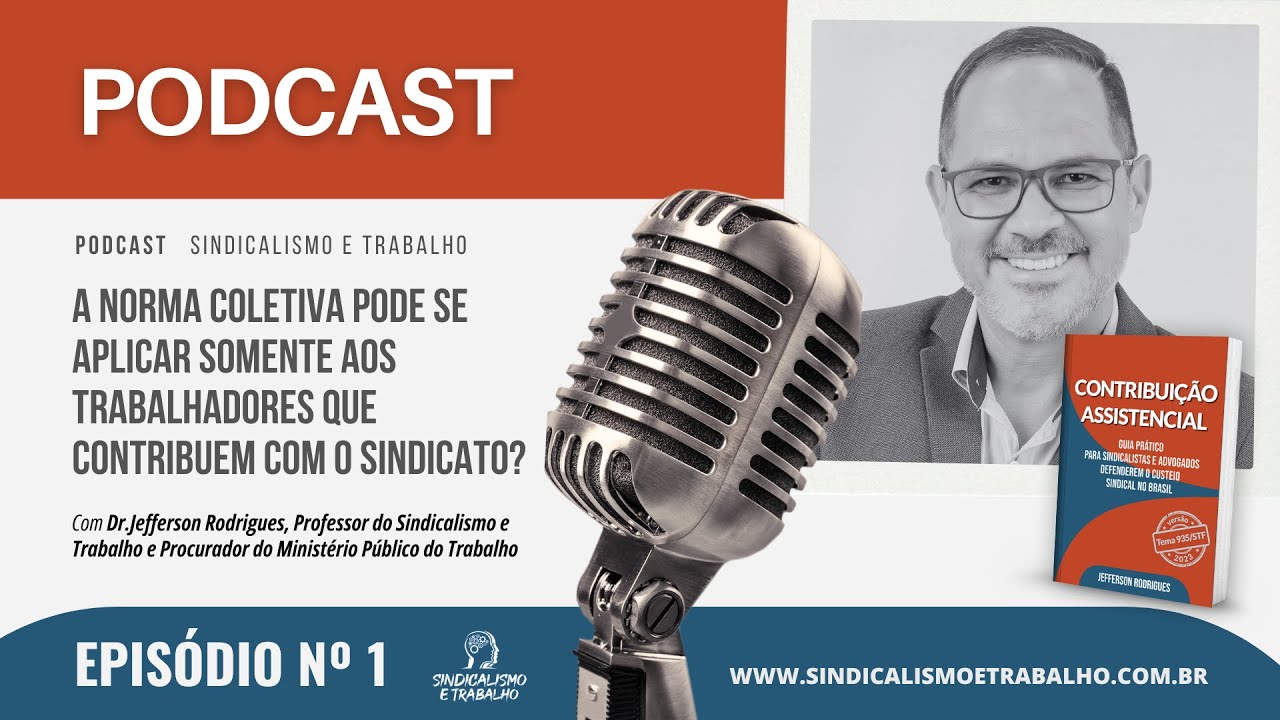 EP. 01 - A Norma Coletiva pode se aplicar somente aos trabalhadores que contribuem com o Sindicato?