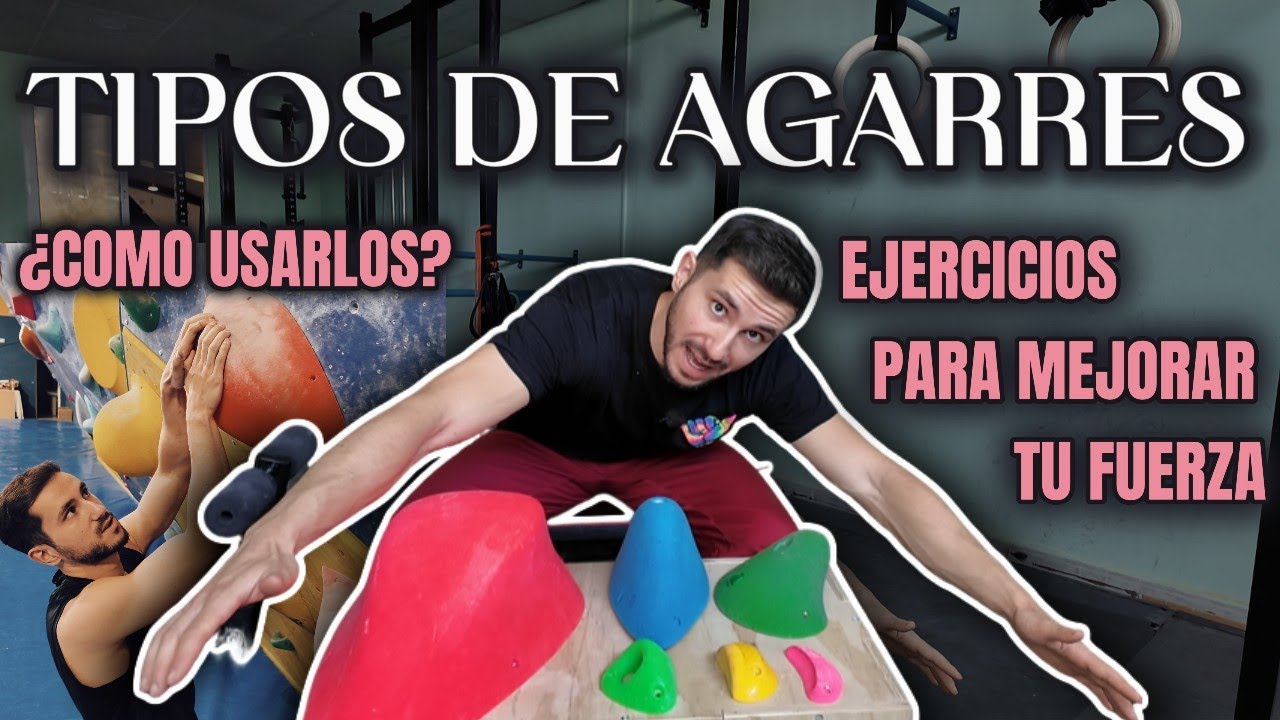 TIPOS DE AGARRES | ESCALADA | &iquest;C&oacute;mo usarlos? y Ejercicios para Fortalecerlos.