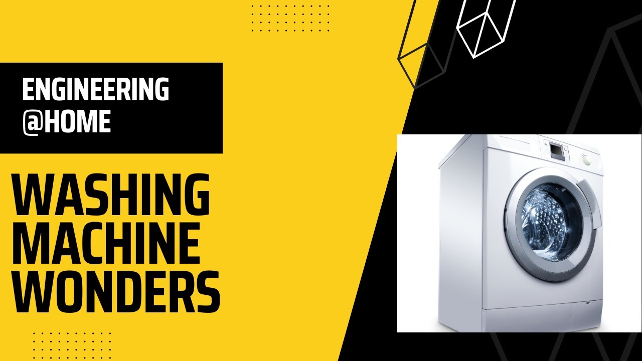Washing Machine: How they work: Engineering at Home