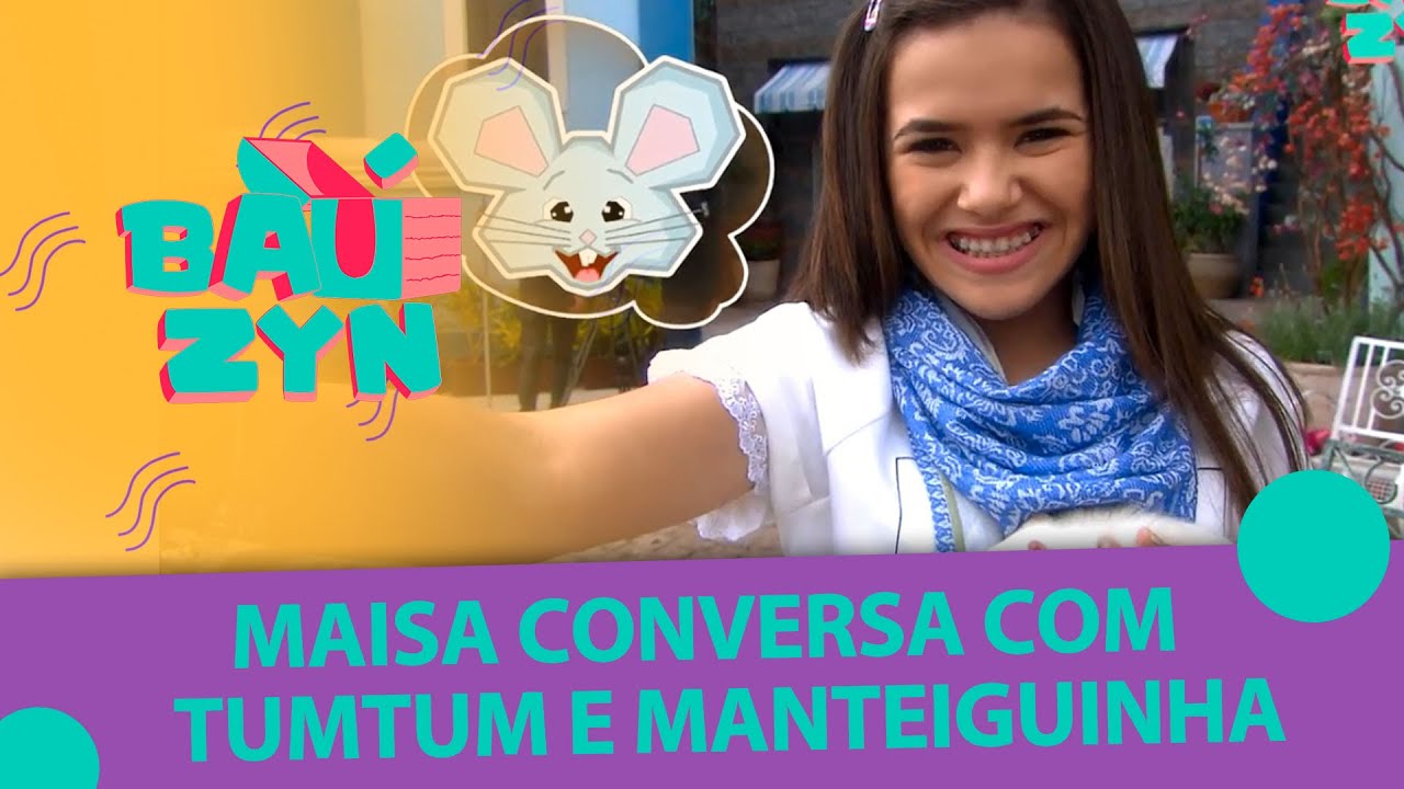 Maisa conversa com Tumtum e Manteiguinha | Baúzyn