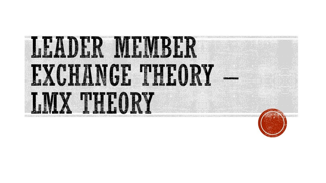 LMX theory of Leadership