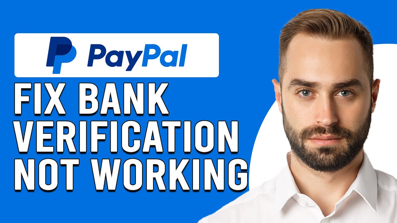 How To Fix PayPal Bank Verification Not Working (A Quick Tutorial To Fix The Problem)