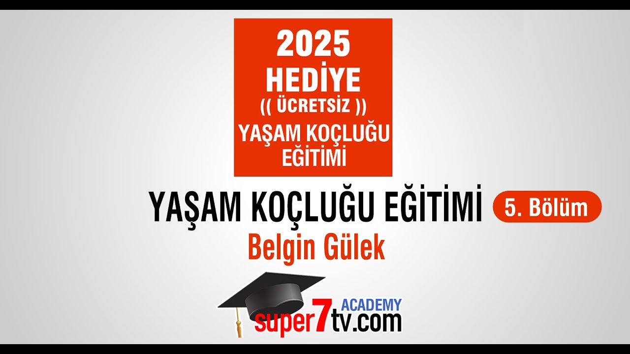 Yaşam Koçluğu Ücretsiz Hediye Eğitimi 5 - Super7TV Akademi | Belgin Gülek