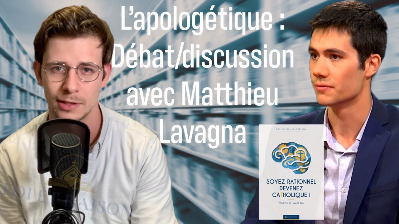 Apologétique : Discussion avec Matthieu Lavagna