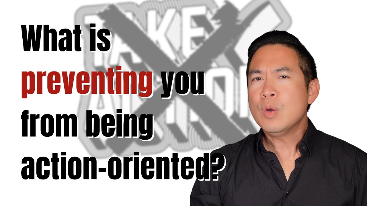 What Is Preventing You From Being Action-Oriented?