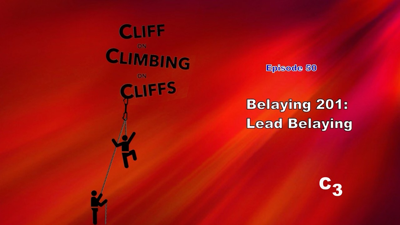 Episode 050 - Belaying 201: Lead Belaying