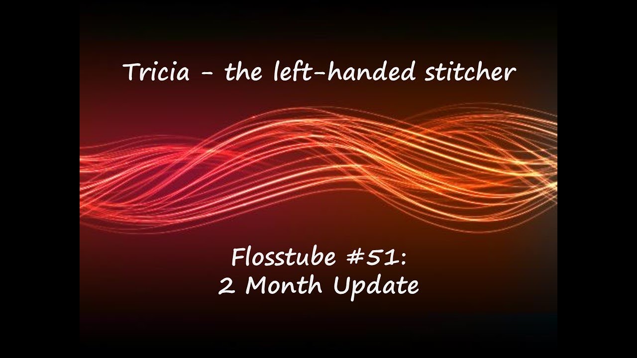 Cross-stitch / Flosstube #51 - 2 Month Update - 2AUG20