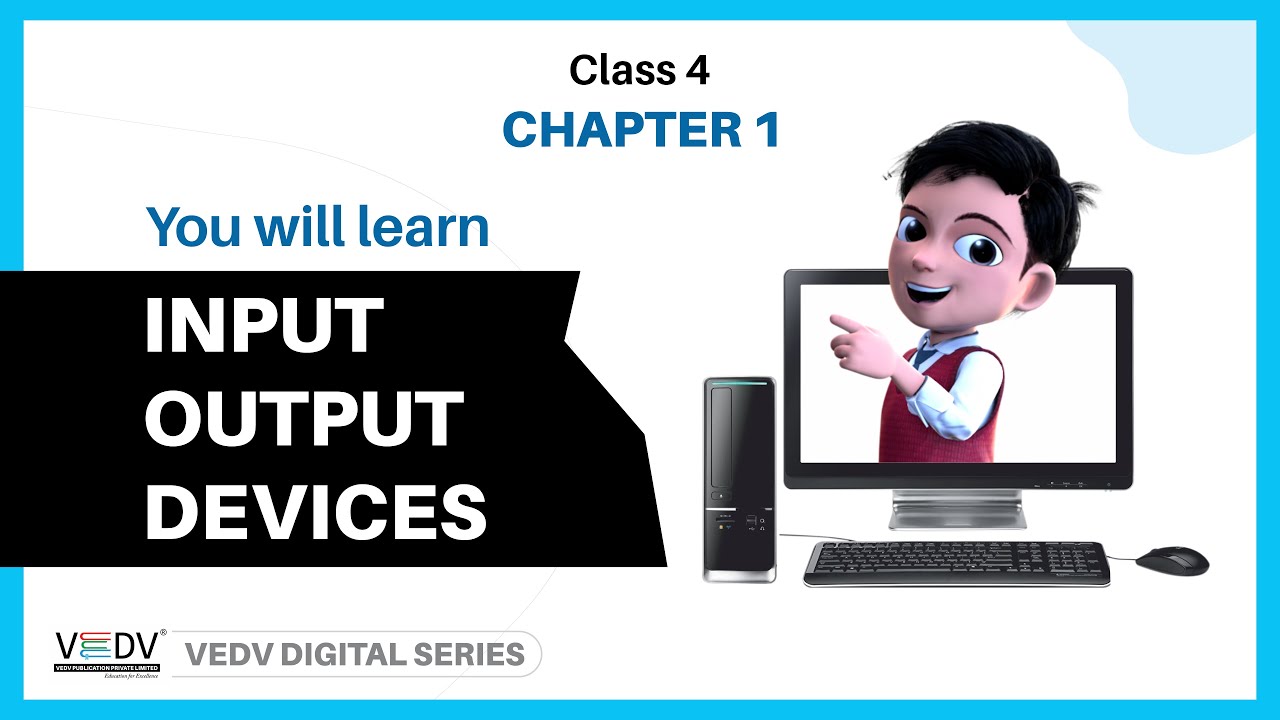INPUT OUTPUT DEVICES   Class 4 Chapter 1 ENGLISH