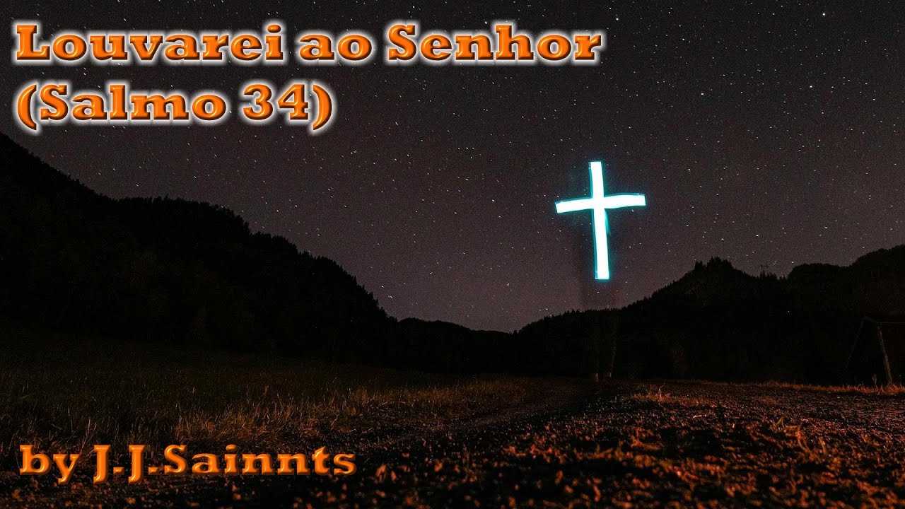 Louvarei ao Senhor (Salmo 34) - by J.J.Sainnts | louvor gospel