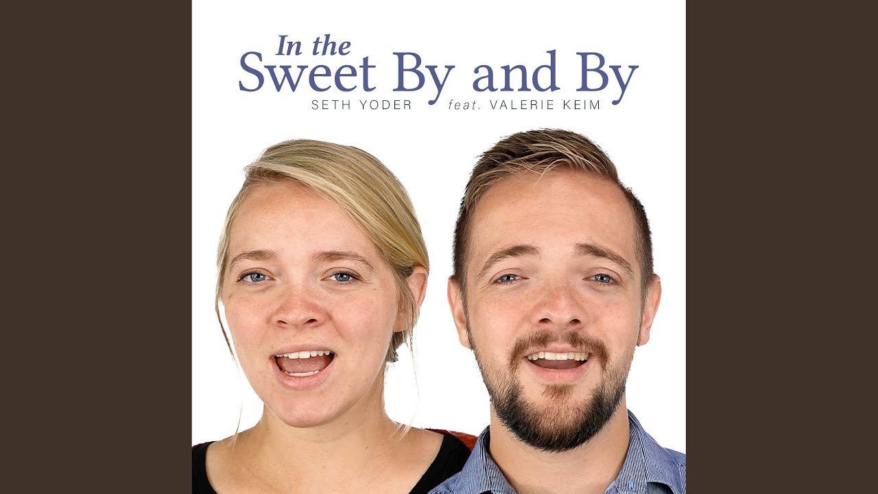 In the Sweet By and By