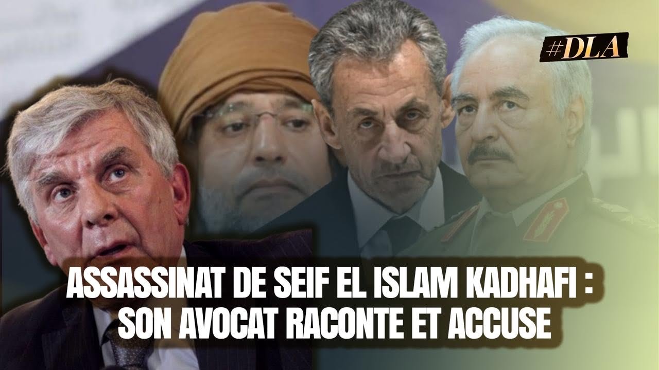 ASSASSINAT DE SEIF EL ISLAM KADHAFI : SON AVOCAT FRANÇAIS ACCUSE