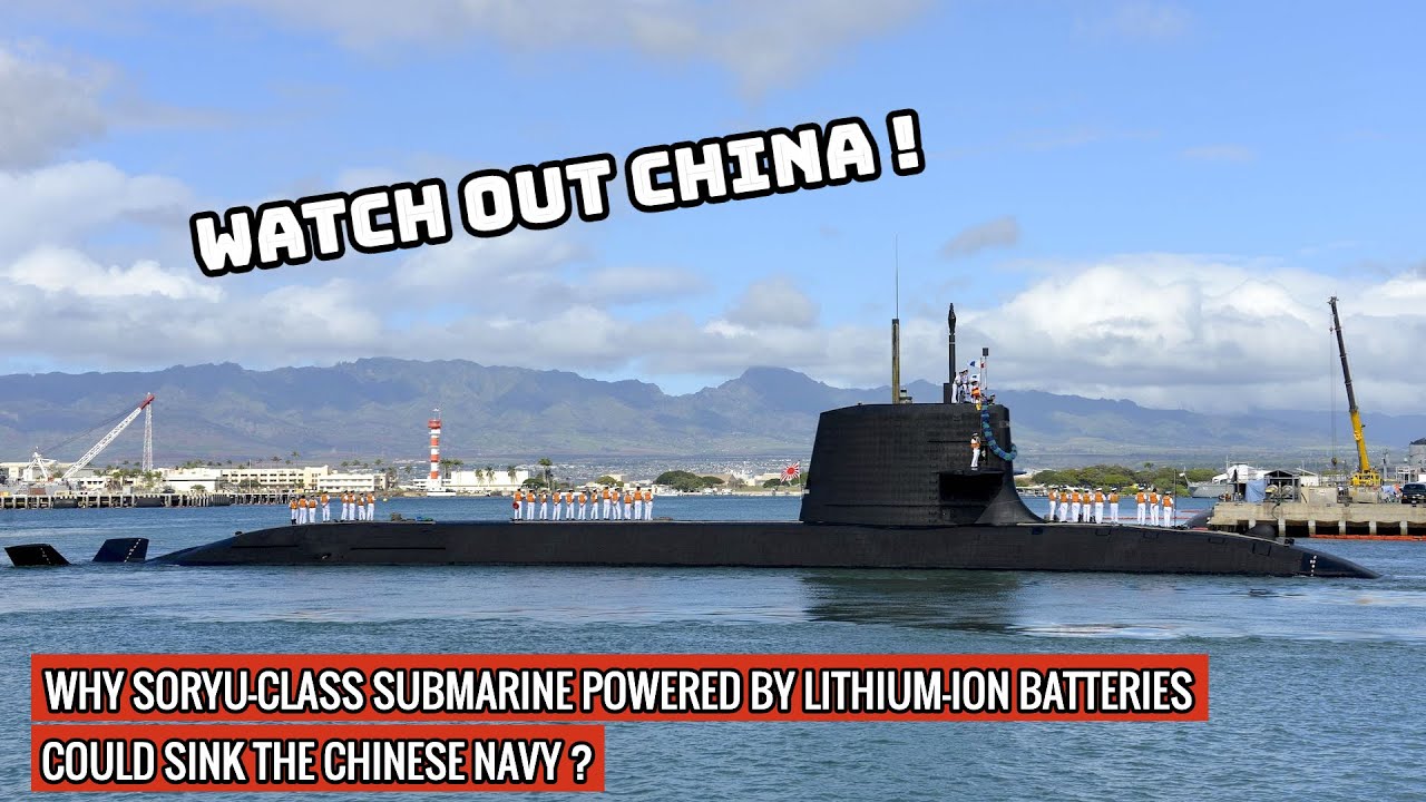 NEW SORYU SUBMARINES ARE THE FIRST TO HAVE LITHIUM-ION BATTERIES MAKING THEM DEADLY SILENT !