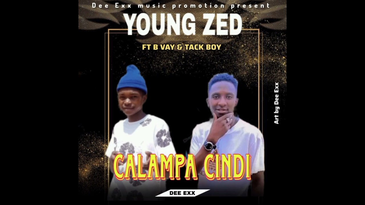 Young zed ft b vay & tack boy _ calampa cindi II Dee Exx music promotion 
